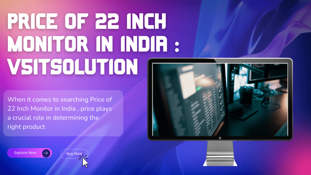 Price of 22 Inch Monitor in India : V5ITSOLUTION